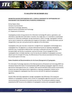 ITL BULLETIN FOR DECEMBER 2012 GENERATING SECURE CRYPTOGRAPHIC KEYS: A CRITICAL COMPONENT OF CRYPTOGRAPHIC KEY MANAGEMENT AND THE PROTECTION OF SENSITIVE INFORMATION Shirley Radack, Editor Computer Security Division Info