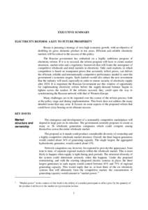 EXECUTIVE SUMMARY ELECTRICITY REFORM: A KEY TO FUTURE PROSPERITY Russia is pursuing a strategy of very high economic growth, with an objective of doubling its gross domestic product in ten years. Efficient and reliable e