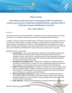 ONC Fact Sheet 2015 Edition Health Information Technology (Health IT) Certification Criteria, Base Electronic Health Record (EHR) Definition, and ONC Health IT Certification Program Modifications Final Rule (The “2015 