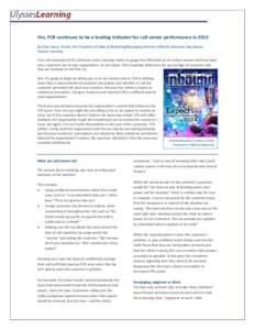 Yes, FCR continues to be a leading indicator for call center performance in 2013 By Dina Vance, Senior Vice President of Sales & Marketing/Managing Director of North American Operations, Ulysses Learning First call resol