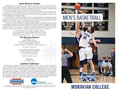 About Moravian College Moravian College is a welcoming, private, liberal arts institution located in the heart of the Lehigh Valley in Bethlehem, Pennsylvania. Founded in 1742, it is recognized as the sixth-oldest colleg