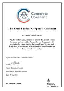The Armed Forces Corporate Covenant BV Associates Limited We, the undersigned, commit to honour the Armed Forces Covenant and support the Armed Forces Community. We recognise the value Serving Personnel, both Regular and
