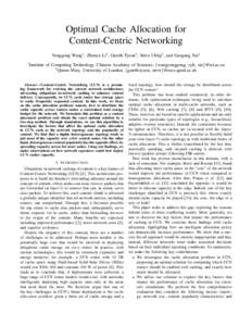 Optimal Cache Allocation for Content-Centric Networking Yonggong Wang1 , Zhenyu Li1 , Gareth Tyson2 , Steve Uhlig2 , and Gaogang Xie1 1  Institute of Computing Technology, Chinese Academy of Sciences, {wangyonggong, zyli