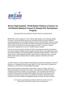 Brican Flight Systems’ TD100 Named ‘Platform of Choice’ for the National Research Council of Canada UAV Development Program Expanded Civilian Uses Ahead for Canada’s Premier Unmanned Aircraft  BRAMPTON, Ontario, 