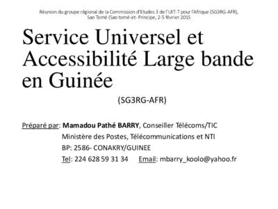 Réunion du groupe régional de la Commission d’Etudes 3 de l’UIT-T pour l’Afrique (SG3RG-AFR), Sao Tomé (Sao tomé-et- Principe, 2-5 février 2015 Service Universel et Accessibilité Large bande en Guinée