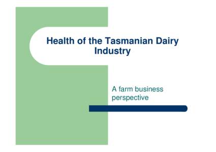 Health of the Tasmanian Dairy Industry A farm business perspective