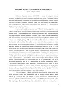 PASIVAIKŠIOJIMAS VYTAUTO KASIULIO ROJAUS SODAIS Laima Bialopetraviien Dailininkas Vytautas Kasiulis (1918–1995) – vienas iš nedaugelio lietuvi meninink, pasiekusi pripažinimo ir vertinimo pasaulinje meno e