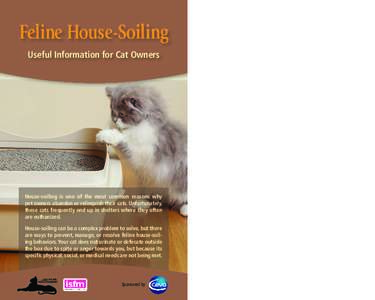 Feline House-Soiling Useful Information for Cat Owners House-soiling is one of the most common reasons why pet owners abandon or relinquish their cats. Unfortunately, these cats frequently end up in shelters where they o