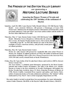 THE FRIENDS OF THE DAYTON VALLEY LIBRARY are sponsoring a HISTORIC LECTURE SERIES honoring the Pioneer Women of Nevada and celebrating the 150th birthday of the settlement of