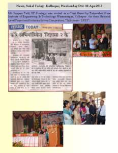 News, Sakal Today, Kolhapur, Wednesday Dtd. 10-Apr-2013 Mr. Sanjeev Patil, VP Strategy, was invited as a Chief Guest by Tatyasaheb Kore Institute of Engineering & Technology Warananagar, Kolhapur for their National