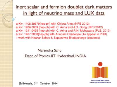 Inert scalar and fermion doublet dark matters in light of neutrino mass and LUX data arXiv: hep-ph] with Chiara Arina (NPBarXiv: hep-ph] with C. Arina and J.O. Gong (NPBarXiv: 