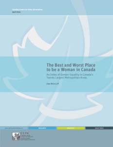 Canadian Centre for Policy Alternatives April 2014 The Best and Worst Place to be a Woman in Canada An Index of Gender Equality in Canada’s