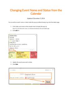 Changing Event Name and Status from the Calendar Updated: December 5, 2014 You can edit an event’s name or status inside the pop up without having to go into the details page. 1. Click inside your event on the calendar