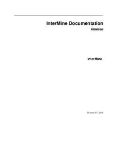 InterMine Documentation Release InterMine  October 07, 2014