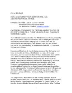 PRESS RELEASE FROM: CALIFORNIA COMMISSION ON THE FAIR ADMINISTRATION OF JUSTICE. CONTACT: Gerald F. Uelmen, Executive Director Santa Clara University School of Law Tel; Email .