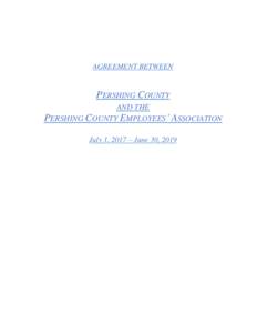 AGREEMENT BETWEEN  PERSHING COUNTY AND THE PERSHING COUNTY EMPLOYEES’ ASSOCIATION July 1, 2017 – June 30, 2019