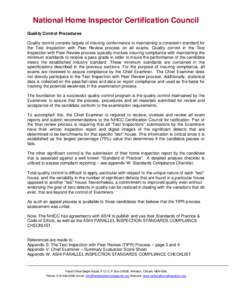 National Home Inspector Certification Council Quality Control Procedures Quality control consists largely of insuring conformance to maintaining a consistent standard for the Test Inspection with Peer Review process on a