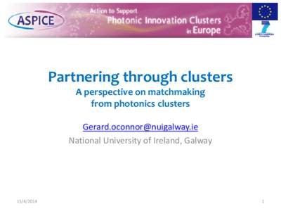 Partnering through clusters A perspective on matchmaking from photonics clusters  National University of Ireland, Galway