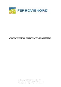 CODICE ETICO E DI COMPORTAMENTO  Revisione approvata dal CdA nella riunione del 6 marzo 2012 *** Documento di esclusiva proprietà di FERROVIENORD Vietata la riproduzione o la consegna a terzi senza formale autorizzazion