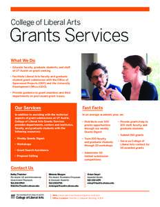 College of Liberal Arts  Grants Services What We Do •	 Educate faculty, graduate students, and staff at UT Austin on grant seeking.