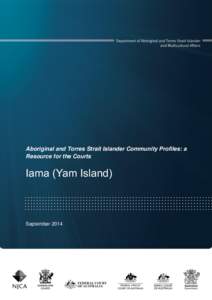 Aboriginal and Torres Strait Islander Community Profiles: a Resource for the Courts Iama (Yam Island)  September 2014