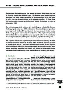 BANK LENDING AND PROPERTY PRICES IN HONG KONG  International experience suggests that swings in property prices have often led to financial fragility and banking crises. The banking sector tends to play an accelerator ro