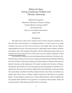 Believe the Hype: Solving Coordination Problems with Television Advertising Michael Suk-Young Chwe Department of Economics, University of Chicago 1126 East 59th Street, Chicago, IL 60637