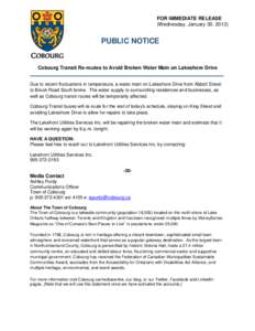 FOR IMMEDIATE RELEASE (Wednesday, January 30, 2013) PUBLIC NOTICE  Cobourg Transit Re-routes to Avoid Broken Water Main on Lakeshore Drive
