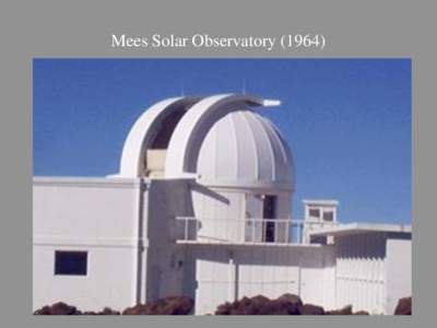 Mees Solar Observatory (1964)  Haleakala Gerard Kuiper & Governor Burns Mauna Kea 1964