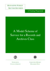 M ANAGING P UBLIC S ECTOR R ECORDS A Training Programme A Model Scheme of Service for a Records and