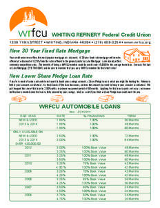 WHITING REFINERY Federal Credit Union 1339 119th STREET • WHITING, INDIANA 46394 • ([removed] • www.wrfcu.org New 30 Year Fixed Rate Mortgage Your credit union now offers the most popular mortgage at a discount