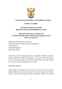 SOUTH AFRICAN DEPARTMENT OF ENVIRONMENTAL AFFAIRS NATIONAL STATEMENT DELIVERED BY MINISTER E. MOLEWA MINISTER OF WATER AND ENVIRONMENTAL AFFAIRS WORLD METEOROLOGICAL ORGANISATION 16TH WORLD METEOROLOGICAL ORGANIZATION CO