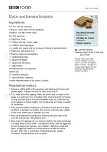bbc.co.uk/food  Dulce and banana traybake Ingredients For the sticky topping 50g/2oz butter, plus extra for greasing