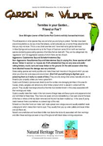 Garden for Wildlife Newsletter No. 12, Alice Springs NT  Termites in your Garden... ‘Friend or Foe’? By Dave Billington (owner of Red Centre Pest Control and fully licensed technician)