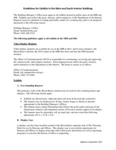 Guidelines for Exhibits in the Main and South Interior Buildings The Building Manager’s Office must approve all exhibits located in public space in the MIB and SIB. Exhibits must reflect the goals, mission, and/or init