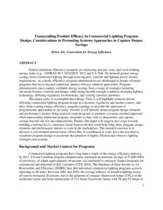 Transcending Product Efficacy in Commercial Lighting Program Design: Considerations in Promoting Systems Approaches to Capture Deeper Savings Helen Aki, Consortium for Energy Efficiency  ABSTRACT