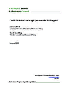 Credit for Prior Learning Experience in Washington James B. West Associate Director of Academic Affairs and Policy Randy Spaulding Director of Academic Affairs and Policy January 2013
