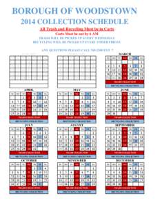 BOROUGH OF WOODSTOWN 2014 COLLECTION SCHEDULE All Trash and Recycling Must be in Carts Carts Must be out by 6 AM TRASH WILL BE PICKED UP EVERY WEDNESDAY RECYCLING WILL BE PICKED UP EVERY OTHER FRIDAY