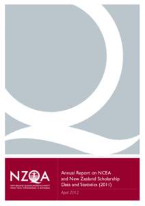 Annual Report on NCEA and New Zealand Scholarship Data and Statistics[removed]April 2012  Contents