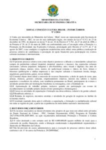 MINISTÉRIO DA CULTURA SECRETARIA DE ECONOMIA CRIATIVA EDITAL CONEXÃO CULTURA BRASIL - INTERCÂMBIOS Nº [removed]A União, por intermédio do Ministério da Cultura - MinC, neste ato representado pela Secretaria de Econo