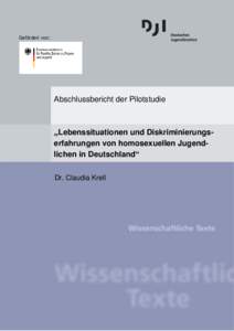 Gefördert von:  Abschlussbericht der Pilotstudie „Lebenssituationen und Diskriminierungserfahrungen von homosexuellen Jugendlichen in Deutschland“ Dr. Claudia Krell