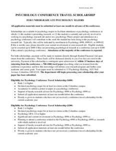 Revised January, 2013  PSYCHOLOGY CONFERENCE TRAVEL SCHOLARSHIP FOR UNDERGRADUATE PSYCHOLOGY MAJORS All application materials must be submitted at least one month in advance of the conference. Scholarships are available 