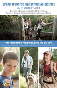 Grand Traverse Conservation District 2014 Outdoor Guide Education Programs, Parkland Information, Summer Camps, Volunteer Opportunities, and More!
