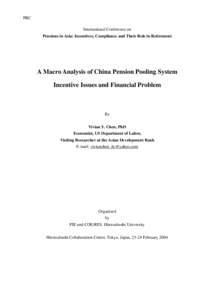 PRC International Conference on Pensions in Asia: Incentives, Compliance and Their Role in Retirement A Macro Analysis of China Pension Pooling System Incentive Issues and Financial Problem