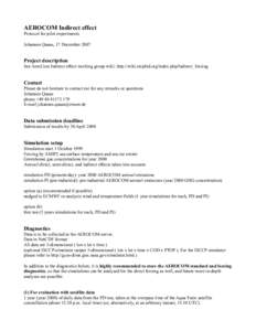 AEROCOM Indirect effect Protocol for pilot experiments Johannes Quaas, 17 December 2007 Project description See AeroCom Indirect effect working group wiki: http://wiki.esipfed.org/index.php/Indirect_forcing