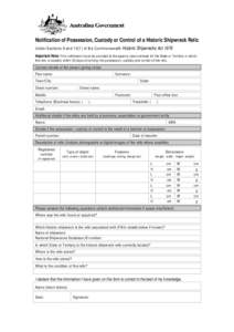 Notification of Possession, Custody or Control of a Historic Shipwreck Relic Under Sections 9 and[removed]of the Commonwealth Historic Shipwrecks Act 1976 Important Note: This notification must be provided to the agency (s