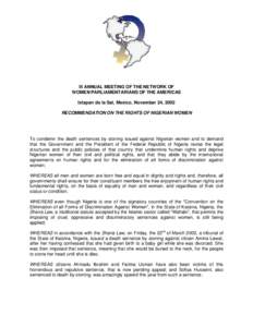 III ANNUAL MEETING OF THE NETWORK OF WOMEN PARLIAMENTARIANS OF THE AMERICAS Ixtapan de la Sal, Mexico, November 24, 2002 RECOMMENDATION ON THE RIGHTS OF NIGERIAN WOMEN  To condemn the death sentences by stoning issued ag