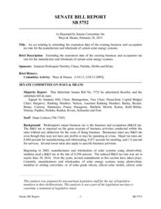 SENATE BILL REPORT SB 5752 As Reported by Senate Committee On: Ways & Means, February 28, 2013 Title: An act relating to extending the expiration date of the existing business and occupation tax rate for the manufacture 