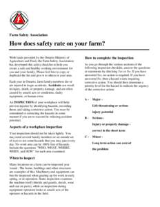 Farm Safety Association  How does safety rate on your farm? With funds provided by the Ontario Ministry of Agriculture and Food, the Farm Safety Association has developed this safety checklist to help you