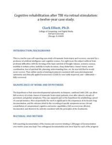 Cognitive rehabilitation after TBI via retinal stimulation: a twelve-year case study. Clark Elliott, Ph.D. College of Computing and Digital Media DePaul University Chicago, IL 60604